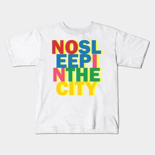 NO SLEEP IN THE CITY Kids T-Shirt